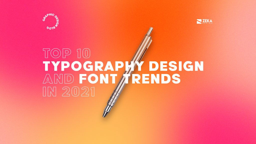 10 Font and Typography Design Trends in 2021 - Zeka Design